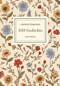 Produktbild: Joachim Ringelnatz: 103 Gedichte. Vollst&auml;ndige Neuausgabe