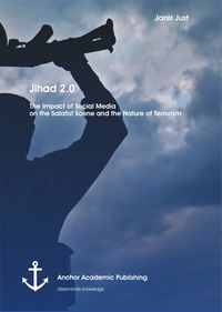 Produktbild: Jihad 2.0: The Impact of Social Media on the Salafist Scene and the Nature of Terrorism
