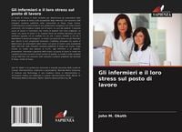 Produktbild: Gli infermieri e il loro stress sul posto di lavoro