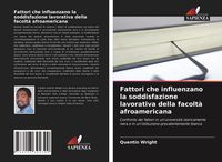 Produktbild: Fattori che influenzano la soddisfazione lavorativa della facolt&agrave; afroamericana