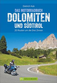 Bild vom Artikel Die schönsten Motorradtouren Dolomiten und Südtirol vom Autor Dietrich Hub