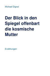 Produktbild: Der Blick in den Spiegel offenbart die kosmische Mutter