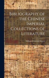 Produktbild: Bibliography of the Chinese Imperial Collections of Literature