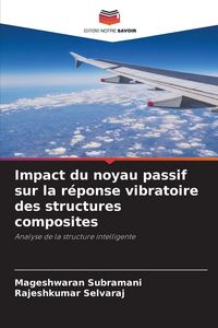 Produktbild: Impact du noyau passif sur la r&eacute;ponse vibratoire des structures composites