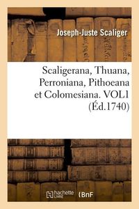 Produktbild: Scaligerana, Thuana, Perroniana, Pithoeana Et Colomesiana. Vol1 (&Eacute;d.1740)