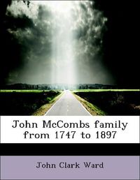 Produktbild: Ward, J: John McCombs family from 1747 to 1897