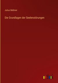 Produktbild: Die Grundlagen der Seelenst&ouml;rungen