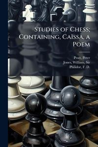 Produktbild: Studies of Chess; Containing, Ca&iuml;ssa, a Poem