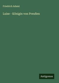 Produktbild: Luise - K&ouml;nigin von Preu&szlig;en