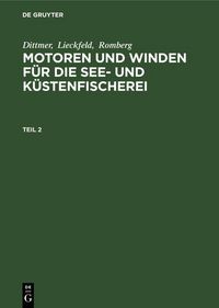 Produktbild: Dittmer; Lieckfeld; Romberg: Motoren und Winden f&uuml;r die See- und K&uuml;stenfischerei. Teil 2