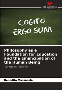 Produktbild: Philosophy as a Foundation for Education and the Emancipation of the Human Being