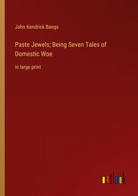 Produktbild: Paste Jewels; Being Seven Tales of Domestic Woe