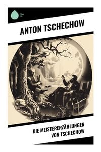 Produktbild: Die Meistererz&auml;hlungen von Tschechow
