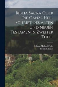 Produktbild: Biblia Sacra oder die ganze heil. Schrift des Alten und Neuen Testaments. Zweiter Theil.