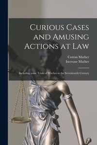 Produktbild: Curious Cases and Amusing Actions at Law [microform]: Including Some Trials of Witches in the Seventeenth Century