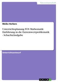 Produktbild: Unterrichtsplanung FOS Mathematik: Einf&uuml;hrung in die Extremwertproblematik - Schachtelaufgabe