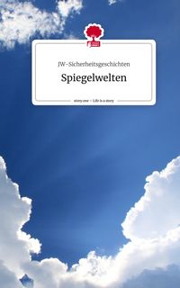 Produktbild: Spiegelwelten. Life is a Story - story.one