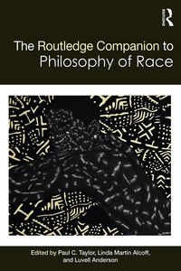 Bild vom Artikel The Routledge Companion to the Philosophy of Race vom Autor 