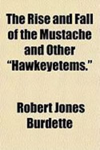 Produktbild: The Rise and Fall of the Mustache and Other "Hawkeyetems."
