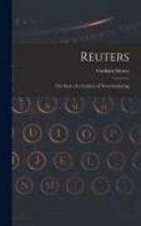 Produktbild: Reuters; the Story of a Century of News-gathering