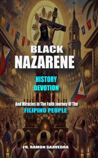 Produktbild: The Black Nazarene: History, Devotion, and Miracles in the Faith Journey of the Filipino People