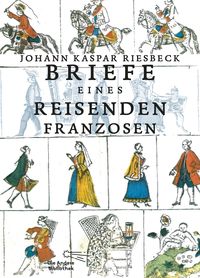 Bild vom Artikel Briefe eines reisenden Franzosen über Deutschland an seinen Bruder in Paris vom Autor Johann Kaspar Riesbeck