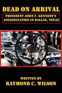 Produktbild: Dead on Arrival: President John F. Kennedy's Assassination in Dallas, Texas