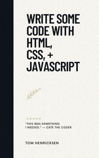 Produktbild: Write Some Code with HTML, CSS, + JavaScript