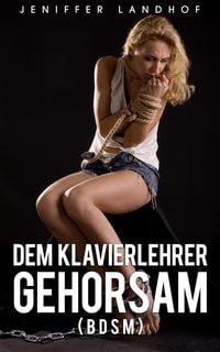 Produktbild: Dem Klavierlehrer gehorsam (BDSM)