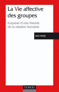 Produktbild: La vie affective des groupes - 3&egrave;me &eacute;dition - Esquisse d'une th&eacute;orie de la relation humaine