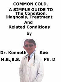 Produktbild: Common Cold, A Simple Guide To The Condition, Diagnosis, Treatment And Related Conditions