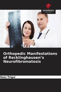 Produktbild: Orthopedic Manifestations of Recklinghausen's Neurofibromatosis