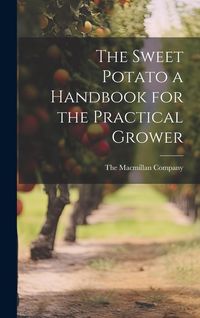 Produktbild: The Sweet Potato a Handbook for the Practical Grower
