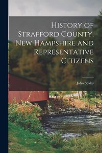 Produktbild: History of Strafford County, New Hampshire and Representative Citizens
