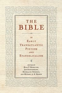 Produktbild: The Bible in Early Transatlantic Pietism and Evangelicalism