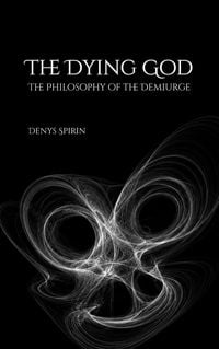 Produktbild: The Dying God: The Philosophy of the Demiurge