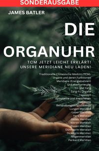 Produktbild: Die ORGANUHR - TCM Jetzt leicht erkl&auml;rt!Traditionelle Chinesische Medizin TCM: S