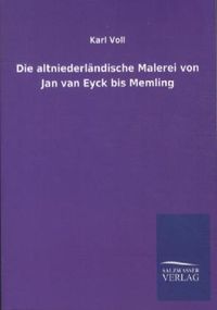 Bild vom Artikel Die altniederländische Malerei von Jan van Eyck bis Memling vom Autor Karl Voll