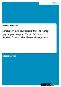 Produktbild: F&ouml;rster, M: Strategien der Musikindustrie im Kampf gegen pee