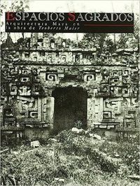 Produktbild: Espacios sagrados : Arquitectura maya en la obra de Teoberto Maler