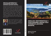 Produktbild: Analiza Sedymentacji I Szacowanie Erozji Dla G&oacute;rnego Jeziora Bhopal