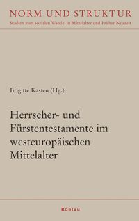 Produktbild: Herrscher- und F&uuml;rstentestamente im westeurop&auml;ischen Mittelalter