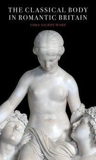 Produktbild: The Classical Body in Romantic Britain