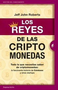 Produktbild: Los reyes de las criptomonedas : todo lo que necesitas saber de criptomonedas : la fascinante historia de Coinbase y otras startups