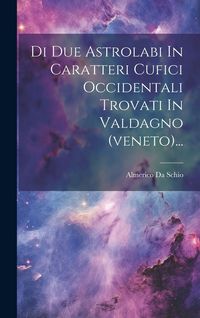 Produktbild: Di Due Astrolabi In Caratteri Cufici Occidentali Trovati In Valdagno (veneto)...