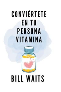 Produktbild: Convi&eacute;rtete en tu persona vitamina