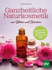 Produktbild: Ganzheitliche Naturkosmetik aus Bl&uuml;ten und Kr&auml;utern