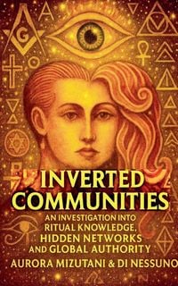 Produktbild: Inverted Communities An Investigation into Ritual Knowledge, Hidden Networks, and Global Authority