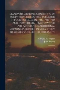 Produktbild: Standard Sermons, Consisting of Forty-four Discourses, Published in Four Volumes, in 1746, 1748, 1750, and 1760 (4th ed., 1787); to Which are Added Ni
