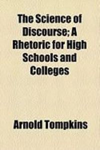 Produktbild: The Science of Discourse; A Rhetoric for High Schools and Colleges